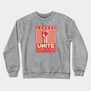 Loners Unite, alone in your rooms in a chat room. Crewneck Sweatshirt